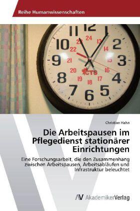 Hahn |  Die Arbeitspausen im Pflegedienst stationärer Einrichtungen | Buch |  Sack Fachmedien