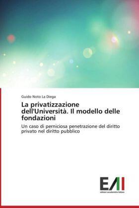 Noto La Diega |  La privatizzazione dell'Università. Il modello delle fondazioni | Buch |  Sack Fachmedien