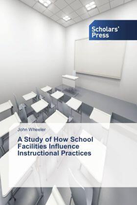 Wheeler |  A Study of How School Facilities Influence Instructional Practices | Buch |  Sack Fachmedien