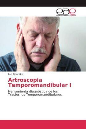 González |  Artroscopia Temporomandibular I | Buch |  Sack Fachmedien