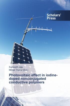 Jaju / Thakur |  Photovoltaic effect in iodine-doped nonconjugated conductive polymers | Buch |  Sack Fachmedien