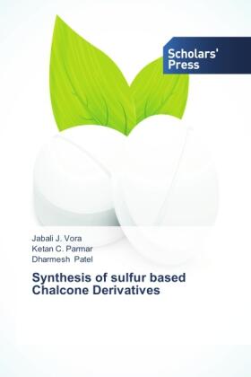 Vora / Parmar / Patel |  Synthesis of sulfur based Chalcone Derivatives | Buch |  Sack Fachmedien