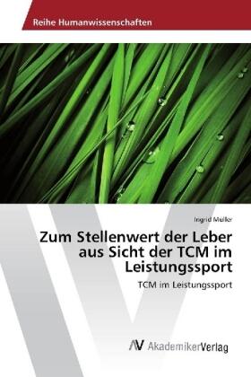 Müller |  Zum Stellenwert der Leber aus Sicht der TCM im Leistungssport | Buch |  Sack Fachmedien