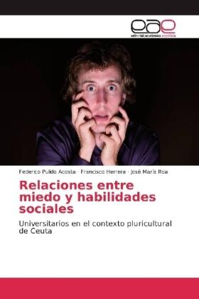 Pulido Acosta / Herrera / Roa |  Relaciones entre miedo y habilidades sociales | Buch |  Sack Fachmedien