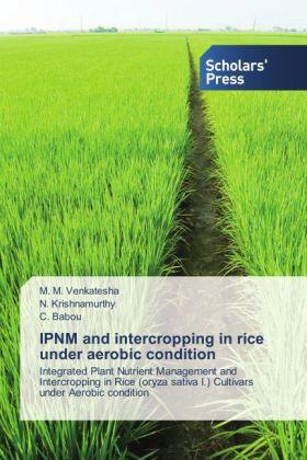 Venkatesha / Krishnamurthy / Babou |  IPNM and intercropping in rice under aerobic condition | Buch |  Sack Fachmedien