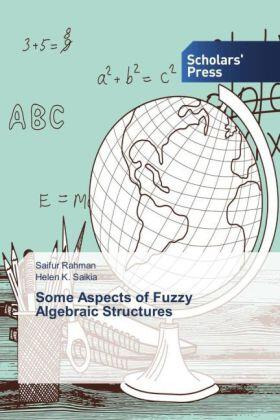 Rahman / Saikia |  Some Aspects of Fuzzy Algebraic Structures | Buch |  Sack Fachmedien