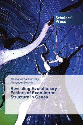 Kaplunovsky / Bolshoy |  Revealing Evolutionary Factors of Exon-Intron Structure in Genes | Buch |  Sack Fachmedien