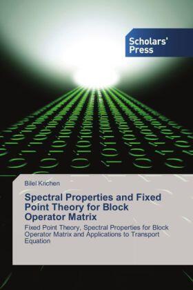 Krichen |  Spectral Properties and Fixed Point Theory for Block Operator Matrix | Buch |  Sack Fachmedien