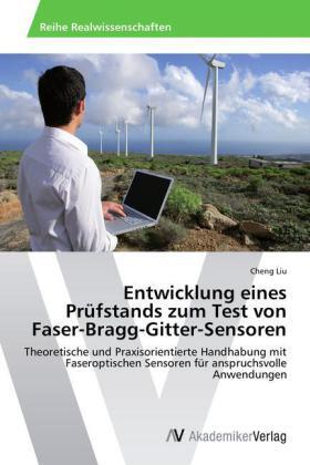 Liu |  Entwicklung eines Prüfstands zum Test von Faser-Bragg-Gitter-Sensoren | Buch |  Sack Fachmedien