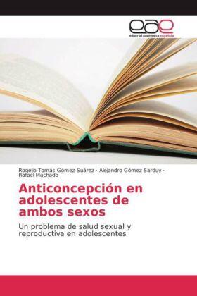 Gómez Suárez / Gómez Sarduy / Machado |  Anticoncepción en adolescentes de ambos sexos | Buch |  Sack Fachmedien