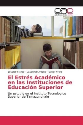 Franco / Antonio / Rivera |  El Estrés Académico en las Instituciones de Educación Superior | Buch |  Sack Fachmedien