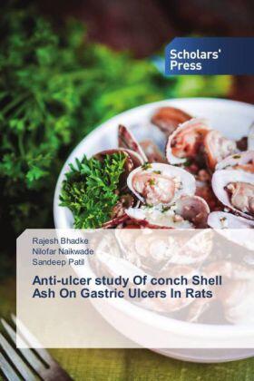 Bhadke / Naikwade / Patil |  Anti-ulcer study Of conch Shell Ash On Gastric Ulcers In Rats | Buch |  Sack Fachmedien