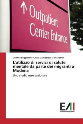 Reggianini / Giubbarelli / Ferrari |  L'utilizzo di servizi di salute mentale da parte dei migranti a Modena | Buch |  Sack Fachmedien