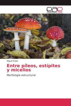 Rubio |  Entre píleos, estípites y micelios | Buch |  Sack Fachmedien