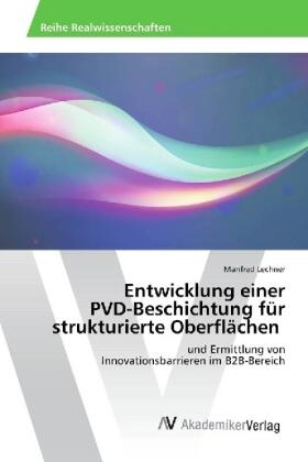 Lechner |  Entwicklung einer PVD-Beschichtung für strukturierte Oberflächen | Buch |  Sack Fachmedien