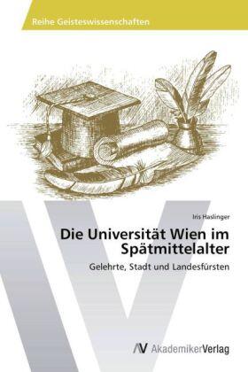 Haslinger |  Die Universität Wien im Spätmittelalter | Buch |  Sack Fachmedien
