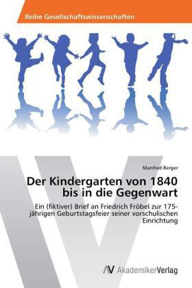 Berger |  Der Kindergarten von 1840 bis in die Gegenwart | Buch |  Sack Fachmedien