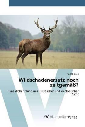 Beck |  Wildschadenersatz noch zeitgemäß? | Buch |  Sack Fachmedien