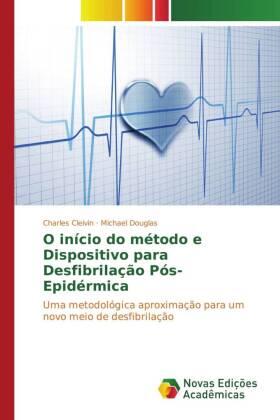 Cleivin / Douglas |  O início do método e Dispositivo para Desfibrilação Pós-Epidérmica | Buch |  Sack Fachmedien