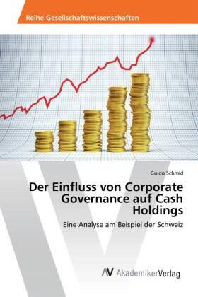 Schmid |  Der Einfluss von Corporate Governance auf Cash Holdings | Buch |  Sack Fachmedien