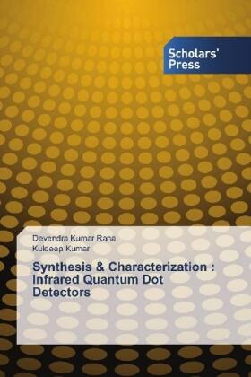 Rana / Kumar |  Synthesis & Characterization : Infrared Quantum Dot Detectors | Buch |  Sack Fachmedien