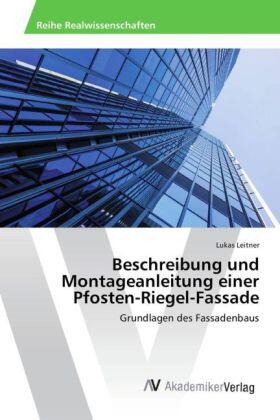 Leitner |  Beschreibung und Montageanleitung einer Pfosten-Riegel-Fassade | Buch |  Sack Fachmedien