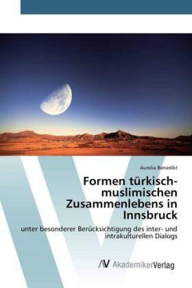 Benedikt |  Formen türkisch-muslimischen Zusammenlebens in Innsbruck | Buch |  Sack Fachmedien