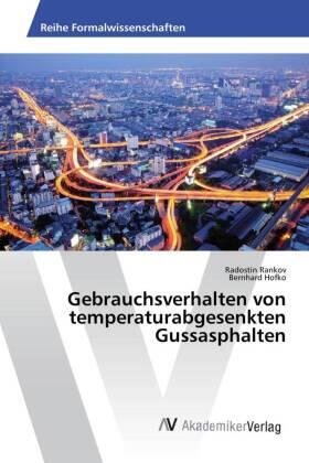 Rankov / Hofko |  Gebrauchsverhalten von temperaturabgesenkten Gussasphalten | Buch |  Sack Fachmedien