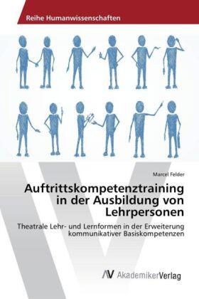 Felder |  Auftrittskompetenztraining in der Ausbildung von Lehrpersonen | Buch |  Sack Fachmedien