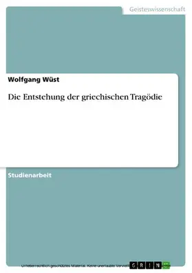 Wüst |  Die Entstehung der griechischen Tragödie | eBook | Sack Fachmedien
