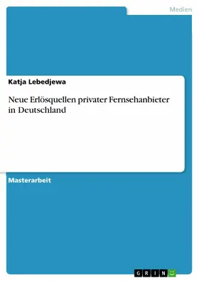 Lebedjewa |  Neue Erlösquellen privater Fernsehanbieter in Deutschland | eBook | Sack Fachmedien
