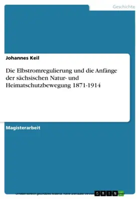 Keil |  Die Elbstromregulierung und die Anfänge der sächsischen Natur- und Heimatschutzbewegung 1871-1914 | eBook | Sack Fachmedien