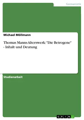 Möllmann |  Thomas Manns Alterswerk: "Die Betrogene" - Inhalt und Deutung | eBook | Sack Fachmedien