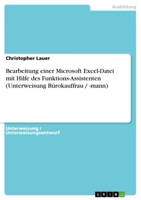 Lauer |  Bearbeitung einer Microsoft Excel-Datei mit Hilfe des Funktions-Assistenten (Unterweisung Bürokauffrau / -mann) | Buch |  Sack Fachmedien