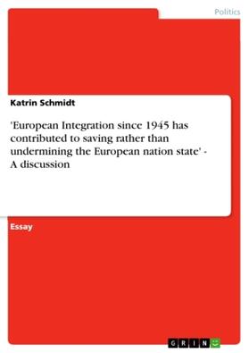 Schmidt |  'European Integration since 1945 has contributed to saving rather than undermining the European nation state' - A discussion | Buch |  Sack Fachmedien