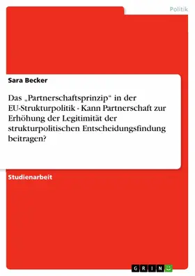 Becker |  Das „Partnerschaftsprinzip“ in der EU-Strukturpolitik - Kann Partnerschaft zur Erhöhung der Legitimität der strukturpolitischen Entscheidungsfindung beitragen? | eBook | Sack Fachmedien