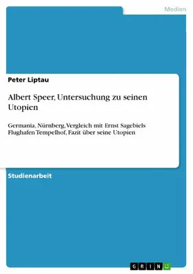 Liptau |  Albert Speer, Untersuchung zu seinen Utopien | eBook | Sack Fachmedien