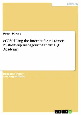 Schust |  eCRM: Using the internet for customer relationship management at the TQU Academy | eBook | Sack Fachmedien