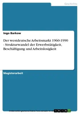 Barkow |  Der westdeutsche Arbeitsmarkt 1960-1990 - Strukturwandel der Erwerbstätigkeit, Beschäftigung und Arbeitslosigkeit | eBook | Sack Fachmedien