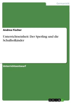 Fischer |  Unterrichtseinheit: Der Sperling und die Schulhofkinder | Buch |  Sack Fachmedien