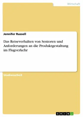 Russell |  Das Reiseverhalten von Senioren und Anforderungen an die Produktgestaltung im Flugverkehr | eBook | Sack Fachmedien