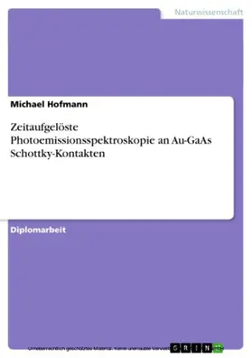 Hofmann |  Zeitaufgelöste Photoemissionsspektroskopie an Au-GaAs Schottky-Kontakten | eBook | Sack Fachmedien