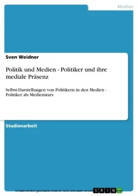 Weidner |  Politik und Medien - Politiker und ihre mediale Präsenz | eBook | Sack Fachmedien