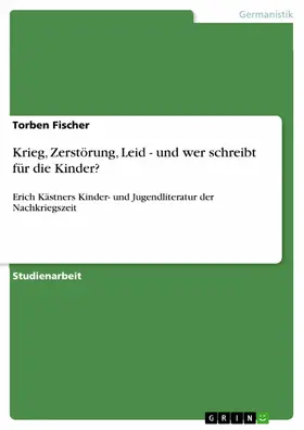 Fischer |  Krieg, Zerstörung, Leid - und wer schreibt für die Kinder? | eBook | Sack Fachmedien
