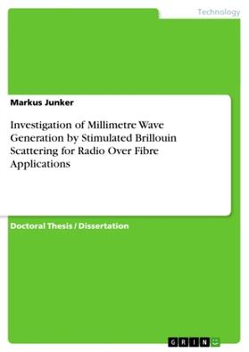 Junker |  Investigation of Millimetre Wave Generation by Stimulated Brillouin Scattering for Radio Over Fibre Applications | Buch |  Sack Fachmedien