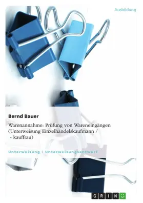 Bauer |  Warenannahme: Prüfung von Wareneingängen (Unterweisung Einzelhandelskaufmann / - kauffrau) | eBook | Sack Fachmedien