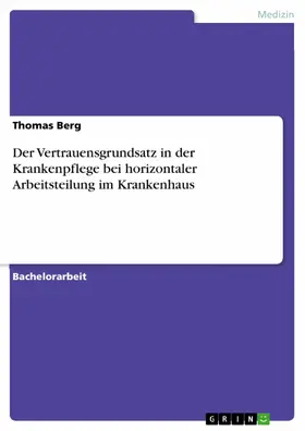Berg |  Der Vertrauensgrundsatz in der Krankenpflege bei horizontaler Arbeitsteilung im Krankenhaus | eBook | Sack Fachmedien