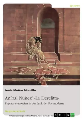 Muñoz Morcillo |  Aníbal Núñez’ »La Derelitta«. Ekphrasisstrategien in der Lyrik der Postmoderne | eBook | Sack Fachmedien