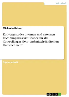 Kaiser |  Konvergenz des internen und externen Rechnungswesens: Chance für das Controlling in klein- und mittelständischen Unternehmen? | eBook | Sack Fachmedien