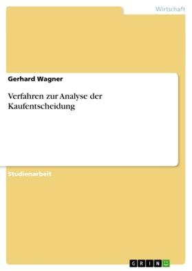 Wagner | Verfahren zur Analyse der Kaufentscheidung | Buch | 978-3-640-25728-7 | www2.sack.de